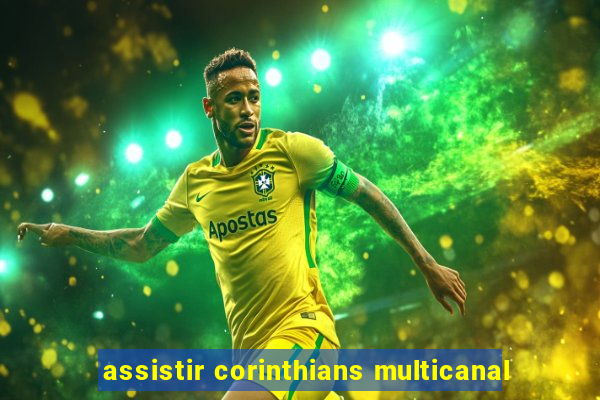 assistir corinthians multicanal